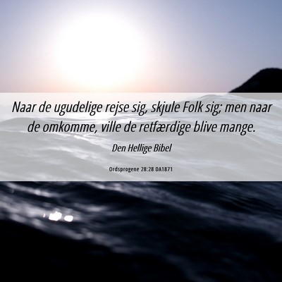 Picture 06 - Ordsprogene 28:28 DA1871 - Naar de ugudelige rejse sig, skjule Folk sig; men - Bible Verse Picture