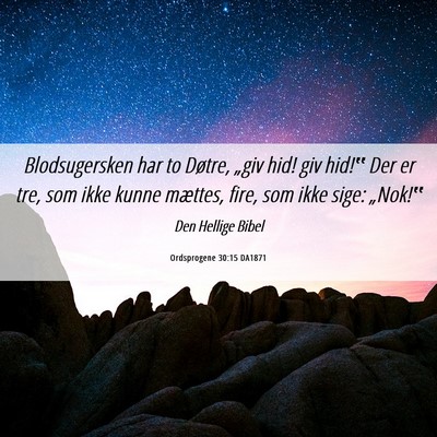 Picture 06 - Ordsprogene 30:15 DA1871 - Blodsugersken har to Døtre, „giv hid! giv - Bible Verse Picture