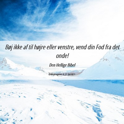 Picture 06 - Ordsprogene 4:27 DA1871 - Bøj ikke af til højre eller venstre, vend din - Bible Verse Picture