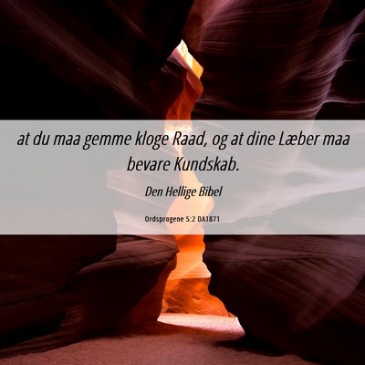 Picture 06 - Ordsprogene 5:2 DA1871 - at du maa gemme kloge Raad, og at dine Læber maa - Bible Verse Picture
