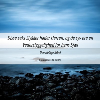 Picture 06 - Ordsprogene 6:16 DA1871 - Disse seks Stykker hader Herren, og de syv ere en - Bible Verse Picture