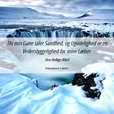 Picture 06 - Ordsprogene 8:7 DA1871 - Thi min Gane taler Sandhed, og Ugudelighed er en - Bible Verse Picture