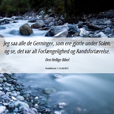 Picture 06 - Prædikeren 1:14 DA1871 - Jeg saa alle de Gerninger, som ere gjorte under - Bible Verse Picture