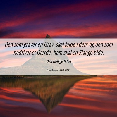 Picture 06 - Prædikeren 10:8 DA1871 - Den som graver en Grav, skal falde i den; og den - Bible Verse Picture