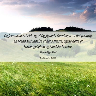 Picture 06 - Prædikeren 4:4 DA1871 - Og jeg saa alt Arbejde og al Dygtighed i - Bible Verse Picture