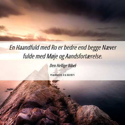 Picture 06 - Prædikeren 4:6 DA1871 - En Haandfuld med Ro er bedre end begge Næver - Bible Verse Picture