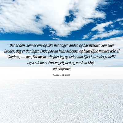 Picture 06 - Prædikeren 4:8 DA1871 - Der er den, som er ene og ikke har nogen anden og - Bible Verse Picture