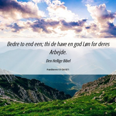 Picture 06 - Prædikeren 4:9 DA1871 - Bedre to end een; thi de have en god Løn for - Bible Verse Picture