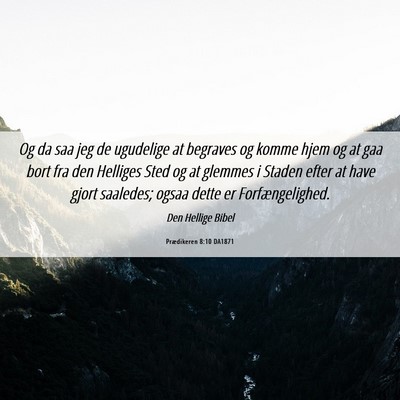Picture 06 - Prædikeren 8:10 DA1871 - Og da saa jeg de ugudelige at begraves og komme - Bible Verse Picture
