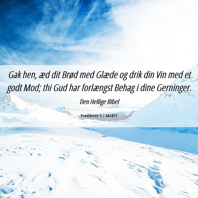 Picture 06 - Prædikeren 9:7 DA1871 - Gak hen, æd dit Brød med Glæde og drik din Vin - Bible Verse Picture