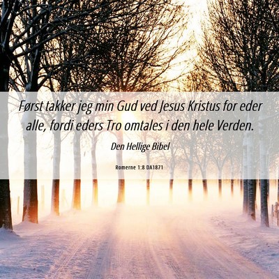Picture 06 - Romerne 1:8 DA1871 - Først takker jeg min Gud ved Jesus Kristus for - Bible Verse Picture