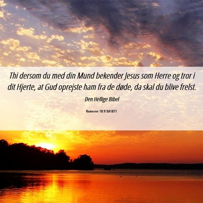 Picture 06 - Romerne 10:9 DA1871 - Thi dersom du med din Mund bekender Jesus som - Bible Verse Picture
