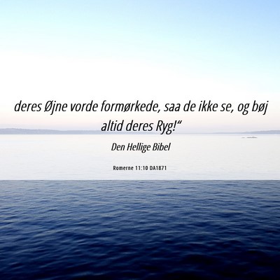 Picture 06 - Romerne 11:10 DA1871 - deres Øjne vorde formørkede, saa de ikke se, og - Bible Verse Picture
