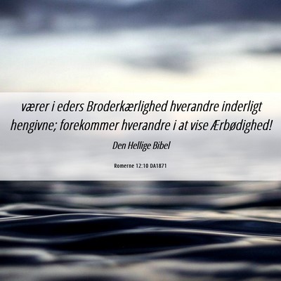 Picture 06 - Romerne 12:10 DA1871 - værer i eders Broderkærlighed hverandre - Bible Verse Picture