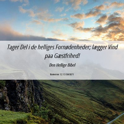 Picture 06 - Romerne 12:13 DA1871 - Tager Del i de helliges Fornødenheder; lægger - Bible Verse Picture