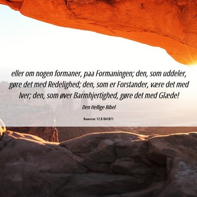 Picture 06 - Romerne 12:8 DA1871 - eller om nogen formaner, paa Formaningen; den, - Bible Verse Picture