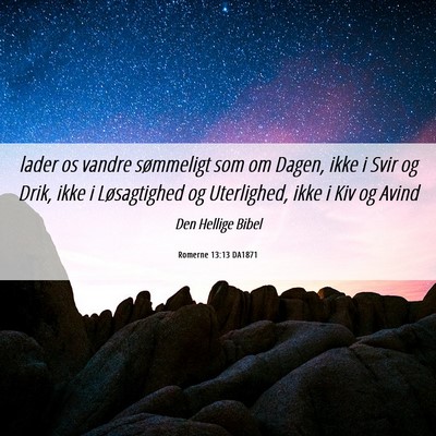 Picture 06 - Romerne 13:13 DA1871 - lader os vandre sømmeligt som om Dagen, ikke i - Bible Verse Picture