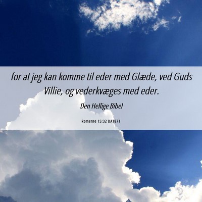 Picture 06 - Romerne 15:32 DA1871 - for at jeg kan komme til eder med Glæde, ved - Bible Verse Picture