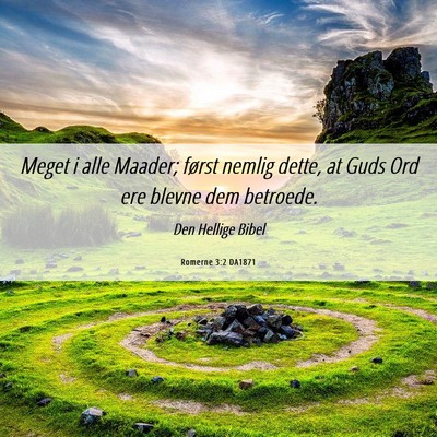 Picture 06 - Romerne 3:2 DA1871 - Meget i alle Maader; først nemlig dette, at Guds - Bible Verse Picture