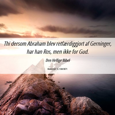 Picture 06 - Romerne 4:2 DA1871 - Thi dersom Abraham blev retfærdiggjort af - Bible Verse Picture