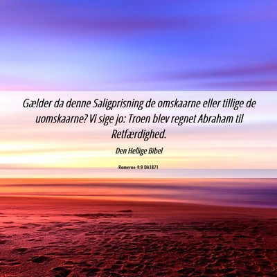 Picture 06 - Romerne 4:9 DA1871 - Gælder da denne Saligprisning de omskaarne eller - Bible Verse Picture