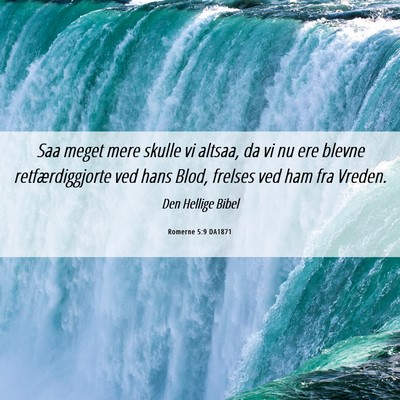 Picture 06 - Romerne 5:9 DA1871 - Saa meget mere skulle vi altsaa, da vi nu ere - Bible Verse Picture