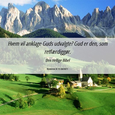Picture 06 - Romerne 8:33 DA1871 - Hvem vil anklage Guds udvalgte? Gud er den, som - Bible Verse Picture