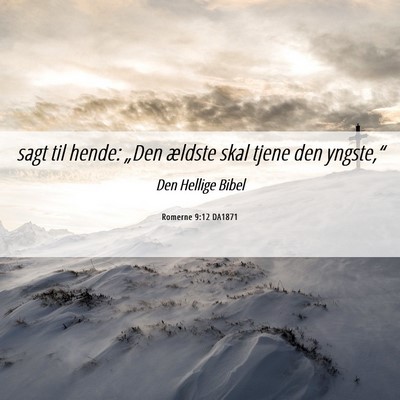 Picture 06 - Romerne 9:12 DA1871 - sagt til hende: „Den ældste skal tjene den - Bible Verse Picture