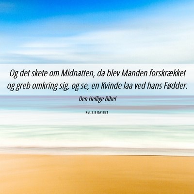 Picture 06 - Rut 3:8 DA1871 - Og det skete om Midnatten, da blev Manden - Bible Verse Picture