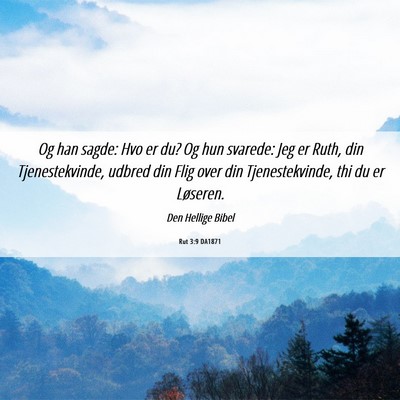 Picture 06 - Rut 3:9 DA1871 - Og han sagde: Hvo er du? Og hun svarede: Jeg er - Bible Verse Picture