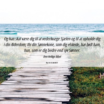 Picture 06 - Rut 4:15 DA1871 - Og han skal være dig til at vederkvæge Sjælen - Bible Verse Picture