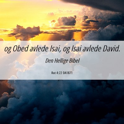 Picture 06 - Rut 4:22 DA1871 - og Obed avlede Isai, og Isai avlede - Bible Verse Picture