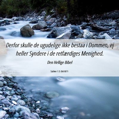 Picture 06 - Salme 1:5 DA1871 - Derfor skulle de ugudelige ikke bestaa i Dommen, - Bible Verse Picture
