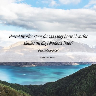 Picture 06 - Salme 10:1 DA1871 - Herre! hvorfor staar du saa langt borte! hvorfor - Bible Verse Picture
