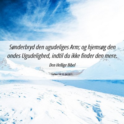 Picture 06 - Salme 10:15 DA1871 - Sønderbryd den ugudeliges Arm; og hjemsøg den - Bible Verse Picture