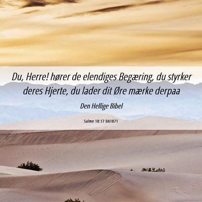 Picture 06 - Salme 10:17 DA1871 - Du, Herre! hører de elendiges Begæring, du - Bible Verse Picture