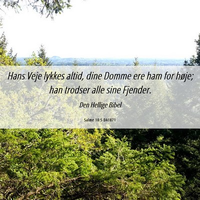 Picture 06 - Salme 10:5 DA1871 - Hans Veje lykkes altid, dine Domme ere ham for - Bible Verse Picture