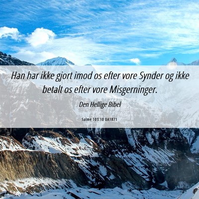 Picture 06 - Salme 103:10 DA1871 - Han har ikke gjort imod os efter vore Synder og - Bible Verse Picture