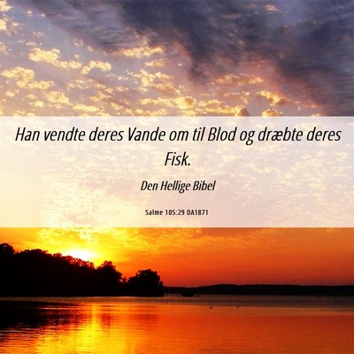 Picture 06 - Salme 105:29 DA1871 - Han vendte deres Vande om til Blod og dræbte - Bible Verse Picture