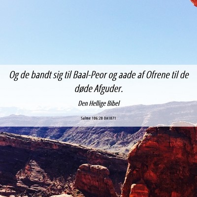 Picture 06 - Salme 106:28 DA1871 - Og de bandt sig til Baal-Peor og aade af Ofrene - Bible Verse Picture