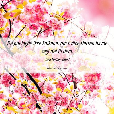 Picture 06 - Salme 106:34 DA1871 - De ødelagde ikke Folkene, om hvilke Herren havde - Bible Verse Picture