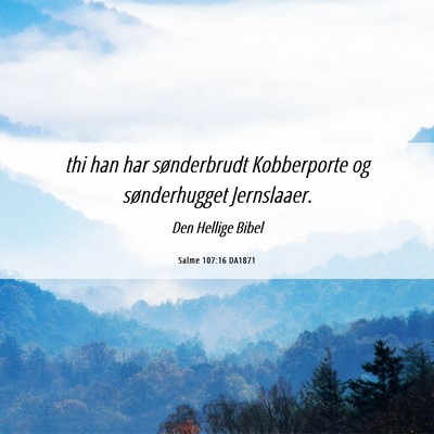 Picture 06 - Salme 107:16 DA1871 - thi han har sønderbrudt Kobberporte og - Bible Verse Picture