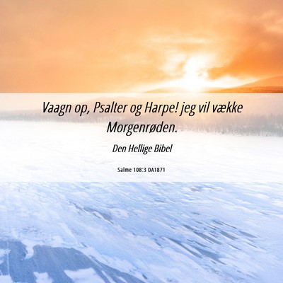 Picture 06 - Salme 108:3 DA1871 - Vaagn op, Psalter og Harpe! jeg vil vække - Bible Verse Picture