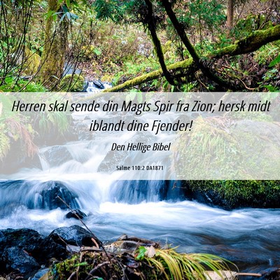 Picture 06 - Salme 110:2 DA1871 - Herren skal sende din Magts Spir fra Zion; hersk - Bible Verse Picture