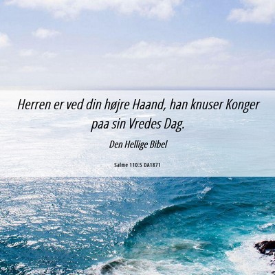 Picture 06 - Salme 110:5 DA1871 - Herren er ved din højre Haand, han knuser Konger - Bible Verse Picture
