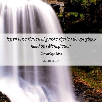 Picture 06 - Salme 111:1 DA1871 - Jeg vil prise Herren af ganske Hjerte i de - Bible Verse Picture