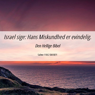 Picture 06 - Salme 118:2 DA1871 - Israel sige: Hans Miskundhed er - Bible Verse Picture