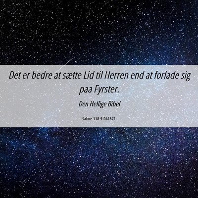 Picture 06 - Salme 118:9 DA1871 - Det er bedre at sætte Lid til Herren end at - Bible Verse Picture