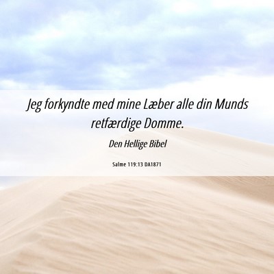 Picture 06 - Salme 119:13 DA1871 - Jeg forkyndte med mine Læber alle din Munds - Bible Verse Picture