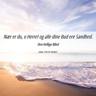 Picture 06 - Salme 119:151 DA1871 - Nær er du, o Herre! og alle dine Bud ere - Bible Verse Picture